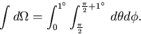 \begin{displaymath}
\int d\Omega = \int_0^{1^{\circ}}\int_{\frac{\pi}{2}}^{\frac{\pi}{2}+1^{\circ}}\,d\theta d\phi. \end{displaymath}